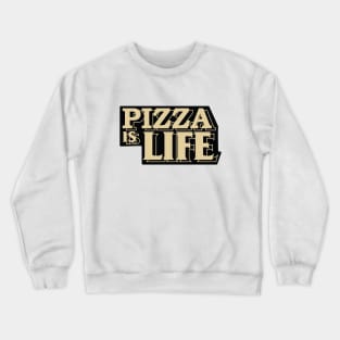 Pizza Is Life Crewneck Sweatshirt